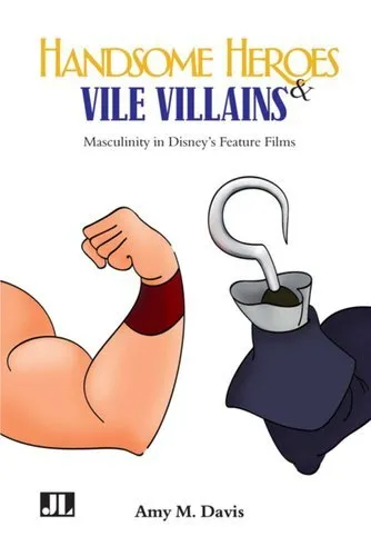 Handsome Heroes and Vile Villains Masculinity in Disney's Featu... 9780861967049