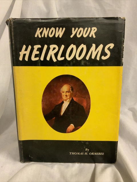 KNOW YOUR HEIRLOOMS 1957 Thomas H. Ormsbee Illustrated HCDJ McBride