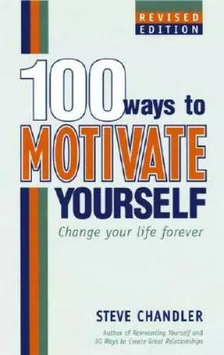 100 Ways to Motivate Yourself: Change Your Life Forever - Hardcover - GOOD