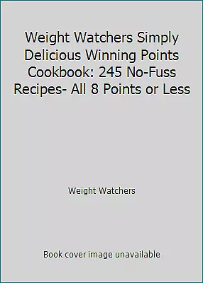 Libro de Cocina de Weight Watchers Simply Delicious Winning Points: 245 sin complicaciones...