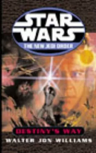 Star Wars: The New Jedi Order: Destiny's Way By Walter Jon Will .9780099410478