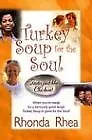 Turkey Soup for the Soul: Tastes Just Like Chicken!-Rhonda Rhea