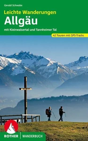 Leichte Wanderungen Allgäu mit Kleinwalsertal und Tannheimer Tal. 42 Touren mit