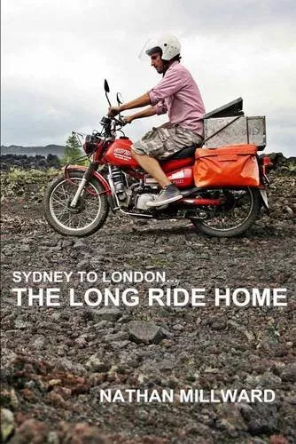 The Long Ride Home: From Sydney to London-Nathan Millward