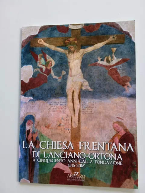 LA CHIESA FRENTANA DI LANCIANO-ORTONA, Chieti, Edizioni Menabò, 2015, pp. 72