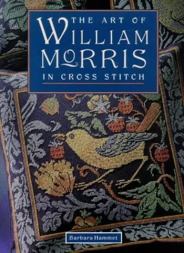 The Art of William Morris in Cross Stitch by Hammet, Barbara 0715303945