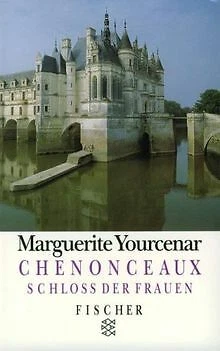 Chenonceaux. Schloß der Frauen von Marguerite Yourcenar | Buch | Zustand gut