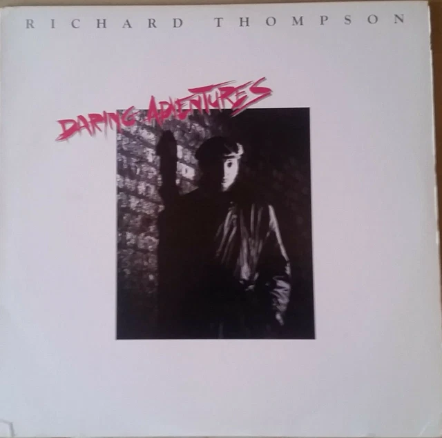 RICHARD THOMPSON- DARING Adventures- Polygram 829728- Orig 1986