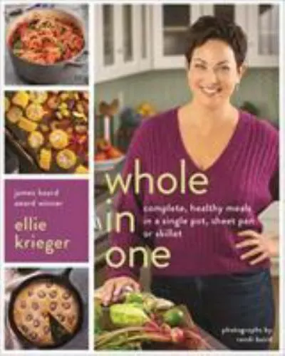 Whole in One: Complete, Healthy Meals in a Single Pot, Sheet Pan - VERY GOOD