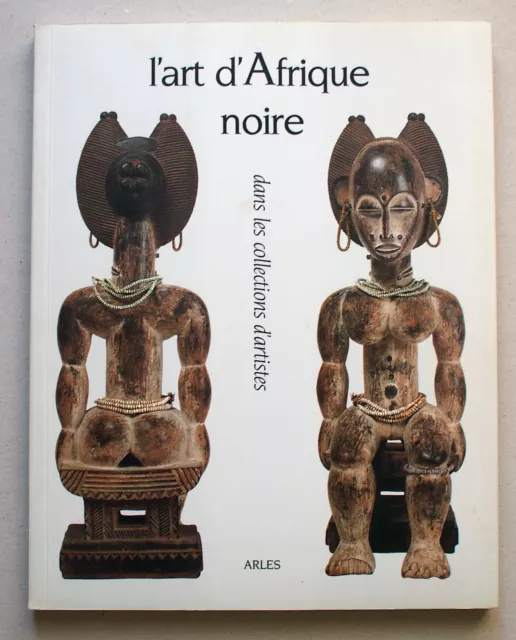 L'ART D'AFRIQUE NOIRE dans les collections d'artistes art tribal premiers