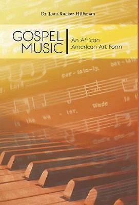 Rucker-Hillsman, Dr. Joan Gospel Music: An African American Art Form Book NEW