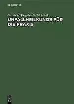 Unfallheilkunde für die Praxis | Buch | 9783110077629