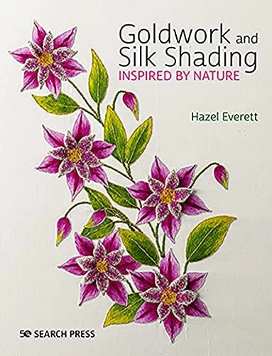Goldwork and Silk Shading Inspired by Nature by Hazel Everett (Paperback 2021)