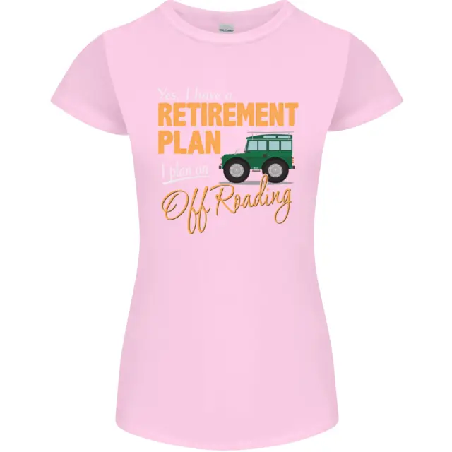T-shirt da donna divertente Petite Cut Retirement Plan Off Roading 4X4 Road 4