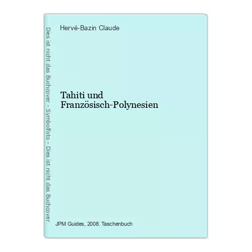 Tahiti und Französisch-Polynesien Claude, Hervé-Bazin: