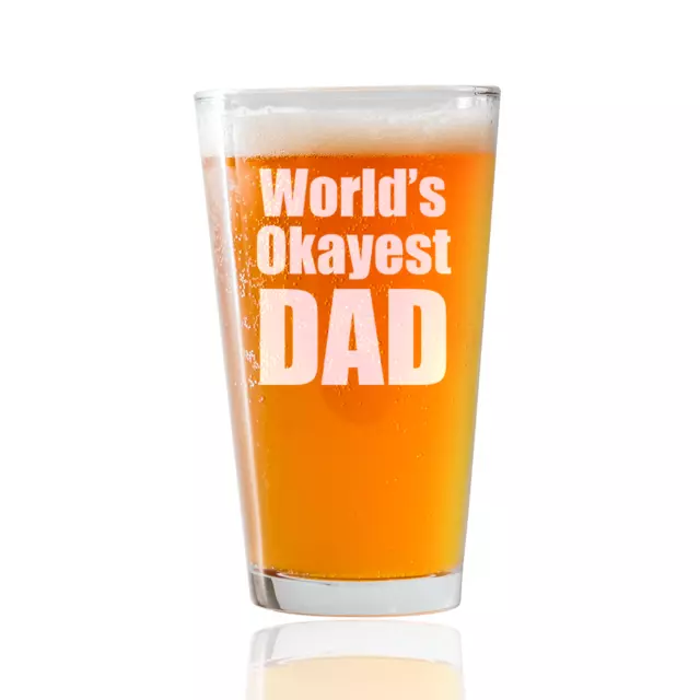 Funny Beer Glass | Worlds Okayest Dad| 16oz Pint Glass |Gifts For Dad