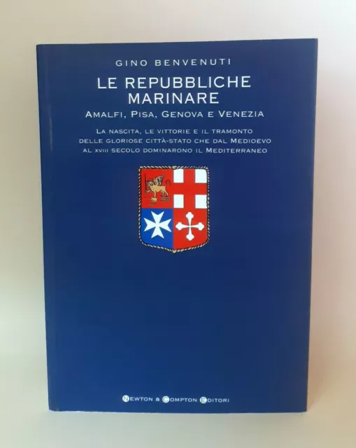 Le repubbliche marinare. Amalfi, Pisa, Genova e Venezia - Gino Benvenuti