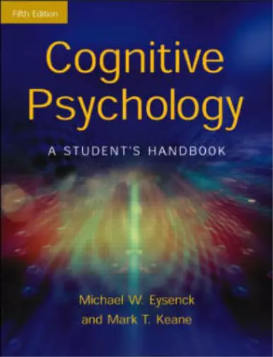 Cognitive Psychology: A Student's Handbook, Michael W. Eysenck, Mark T. Keane, U