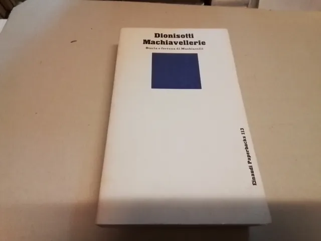 DIONISOTTI, MACHIAVELLERIE, Einaudi, 1980, 21d23