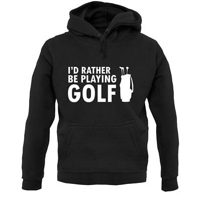 I'd Rather Be playing Golf Unisex Hoodie - Golfer - PGA - Open - McIlroy