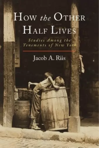 Jacob A Riis How the Other Half Lives (Poche)