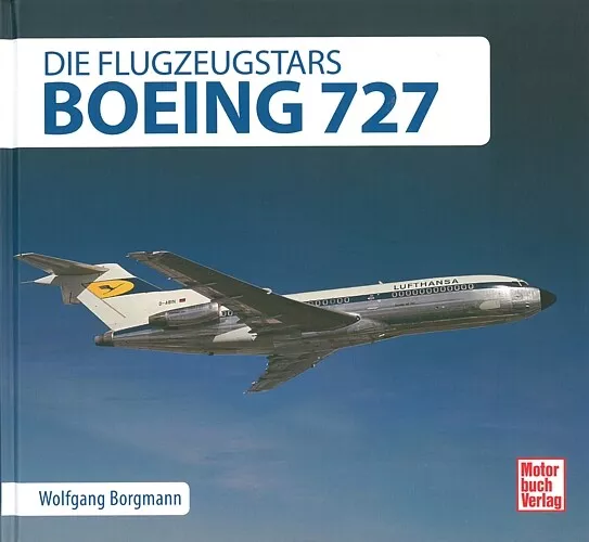 Borgmann: Boeing 727, Reihe: Die Flugzeugstars Bildband/Flugzeug/Geschichte/Buch