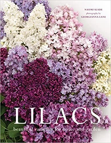 Lilacs: Beautiful Varieties for Home and Garden Hardcover – April 19, 2022 by...