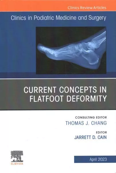 CURRENT CONCEPTS IN Flatfoot Deformity , An Issue of Clinics in Pod ...