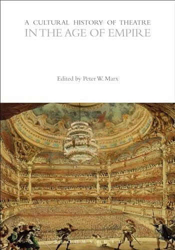 A CULTURAL HISTORY of Theatre in the Age of Empire - New Paperback ...
