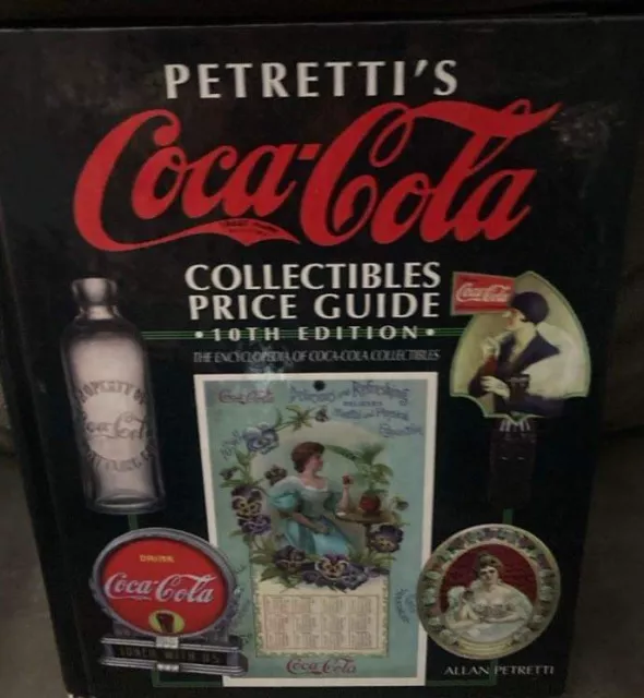 Petretti's Coca-Cola Collectibles Price Guide  10th Edition by Allan Petretti