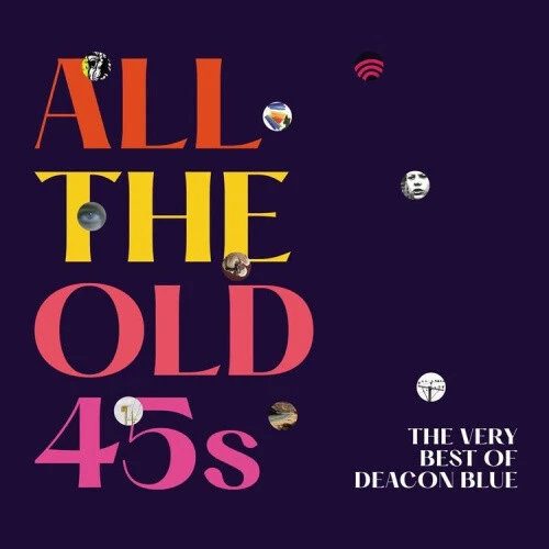 All the Old 45s: The Very Best of Deacon Blue by Deacon Blue