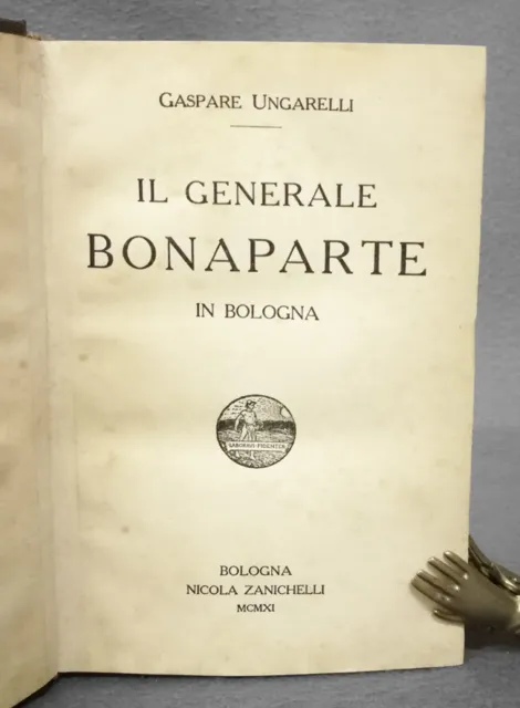 Napoleone. G. Ungarelli: Il generale Bonaparte in Bologna, 1911