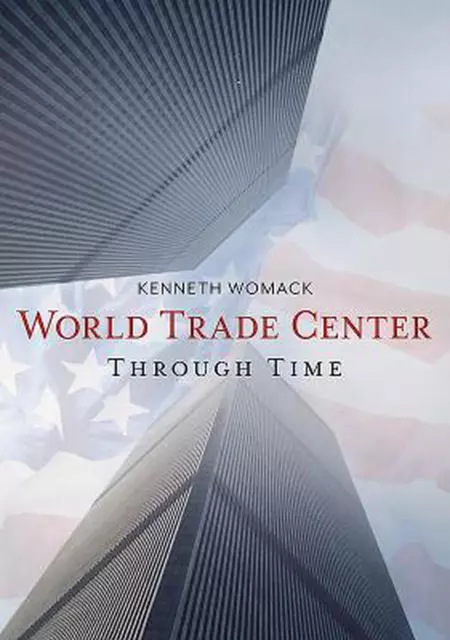 The World Trade Center Through Time by Kenneth Womack (English) Paperback Book