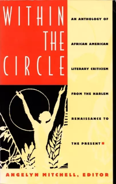 Within the Circle: An Anthology of African American Literary Criticism from the