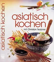 Asiatisch kochen von Teubner, Christian | Buch | Zustand sehr gut