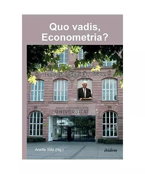 Quo vadis, Econometria?. Lehrstuhl, Seminar, Vision!