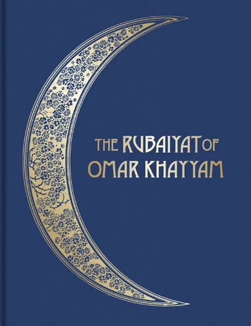 The Rubiyt of Omar Khayym: Illustrated Collector's Edition by Edward Fitzgerald