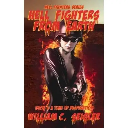 Hell Fighters from Earth - Paperback NEW C. Seigler Will 8 Sept. 2016