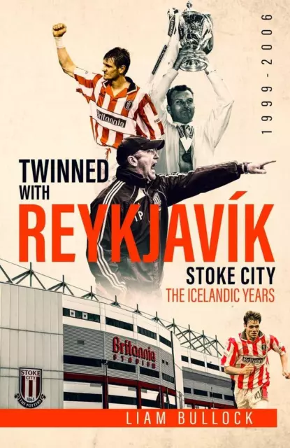 Twinned with Reykjavik: Stoke City FC: the Icelandic Year, New, Hardcover