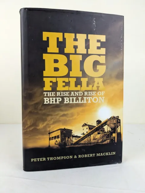 The big fella: The rise and rise of BHP Billiton - Peter Thompson hardcover 2009