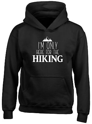 I'm only here for the Hiking Childrens Kids Hooded Top Hoodie Boys Girls