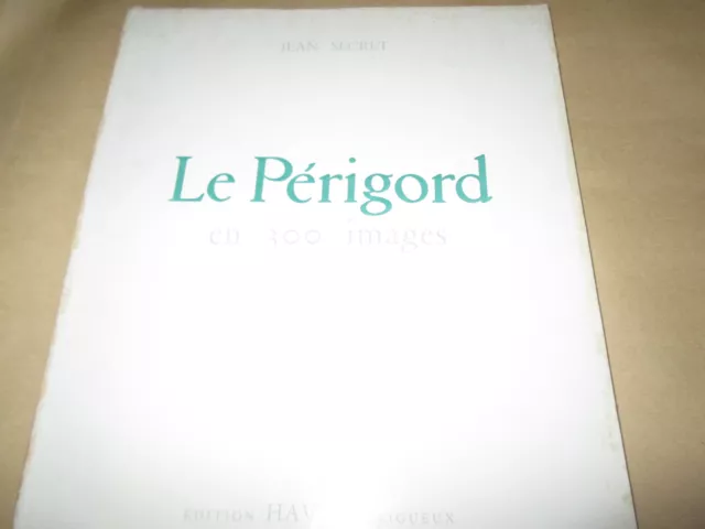 LE PERIGORD EN 300 IMAGES....SECRET Jean