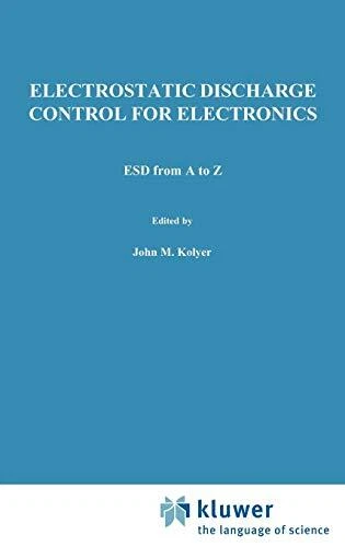 ESD FROM A to Z: Electrostatic Discharge Control for Electronics. Kolyer