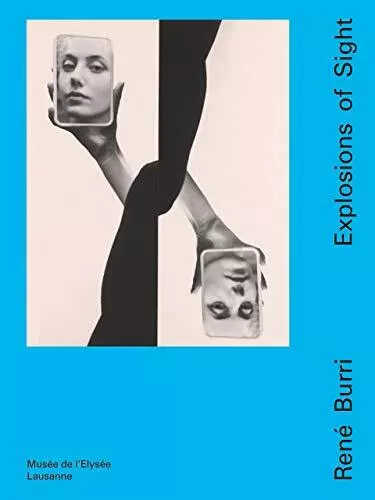 Rene Burri : Explosions De Vue Par Marc Donnadieu, Mélanie Bétrisey, Neuf Book,