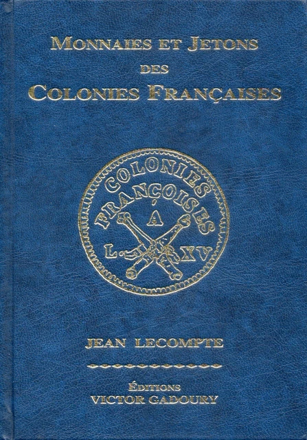 Monnaies Et Jetons Des Colonies Francaises. Jean Lecompte. Victor Gadoury