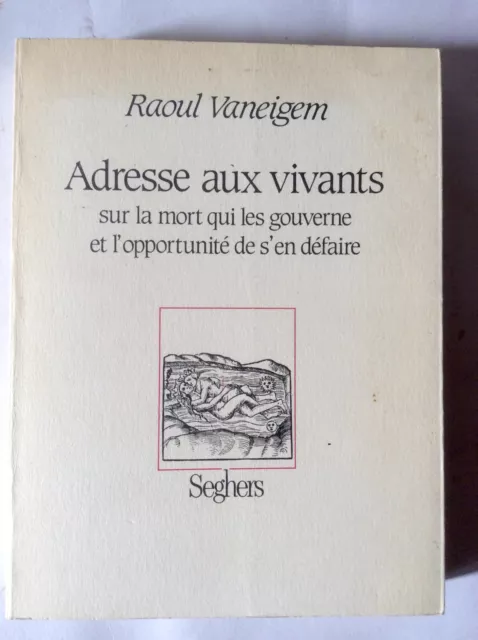 Raoul Vaneigem * Adresse aux Vivants sur La Mort... * Seghers 1990
