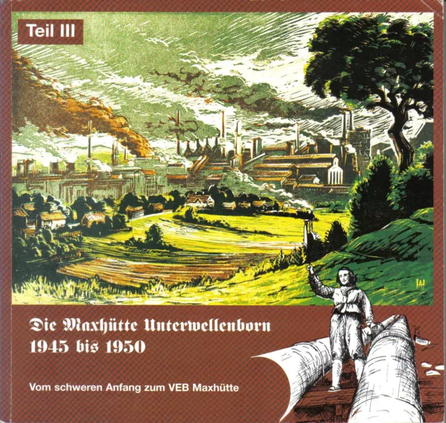 Chronik Die Maxhütte Unterwellenborn 1945-1950 Teil III Saalfeld Kamsdorf Könitz