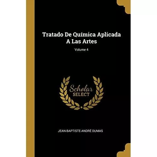 Tratado De Quimica Aplicada� A Las Artes; Volume 4 - Paperback / softback NEW Du