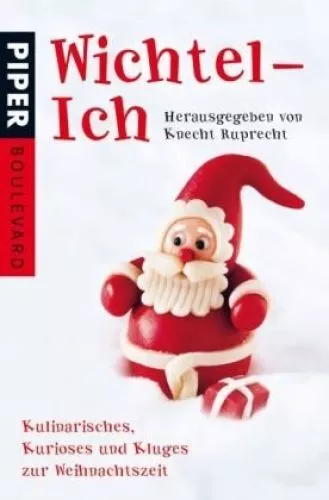 Wichtel-Ich Kulinarisches, Kurioses und Kluges zur Weihnachtszeit Ruprecht, Knec