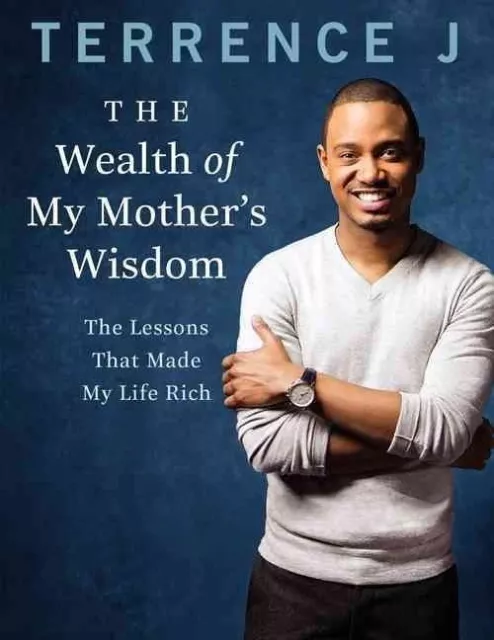 The Wealth of My Mother's Wisdom: The Lessons That Made My Life Rich, Excellent,